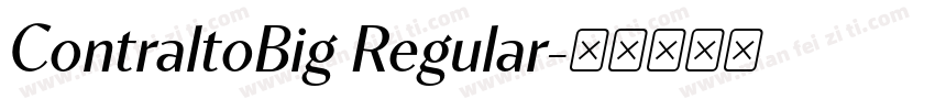 ContraltoBig Regular字体转换